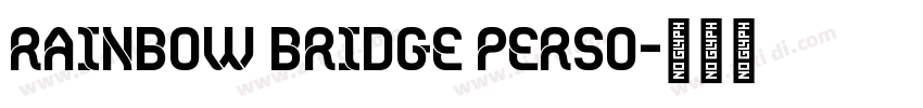 Rainbow Bridge Perso字体转换 Rainbow Bridge Perso字体转换
